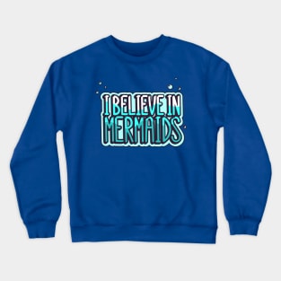 believe in mermaid2 Crewneck Sweatshirt